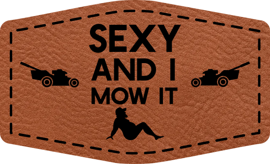 Close-up of the "Sexy and I Mow It" leatherette patch featuring playful text.