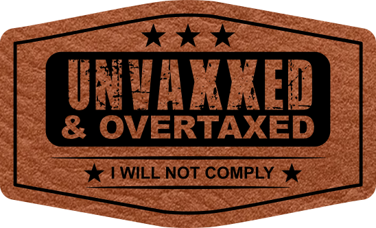Unvaxxed and Overtaxed Conservative Hat Patch