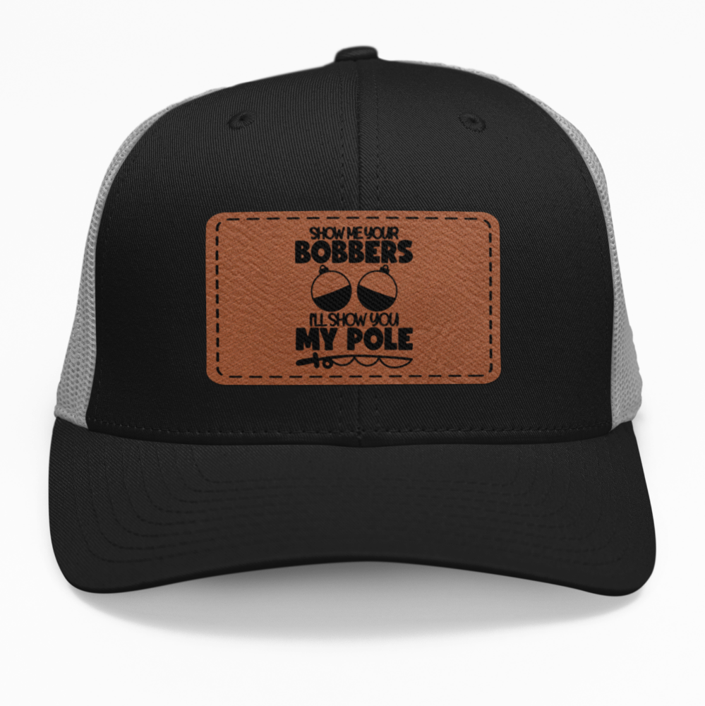 Preview of the "Show Me Your Bobbers, Show My Pole" leatherette patch on a custom hat.