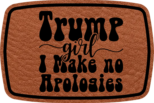 Close-up of the "Trump Girl - I make No Apologies" leatherette patch 