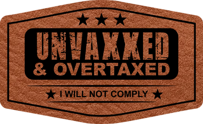 Unvaxxed and Overtaxed Conservative Hat Patch 